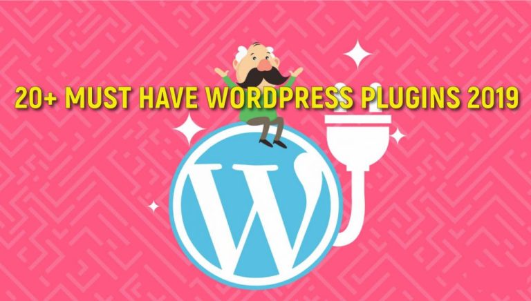 20+ Must Have WordPress Plugins 2019 – Essential Plugins for Professional WordPress Websites